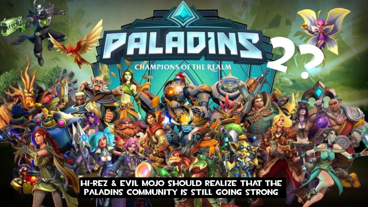 Hi-Rez & Evil Mojo Should Realize That The Paladins Community Is Still Going Strong #revivepaladins