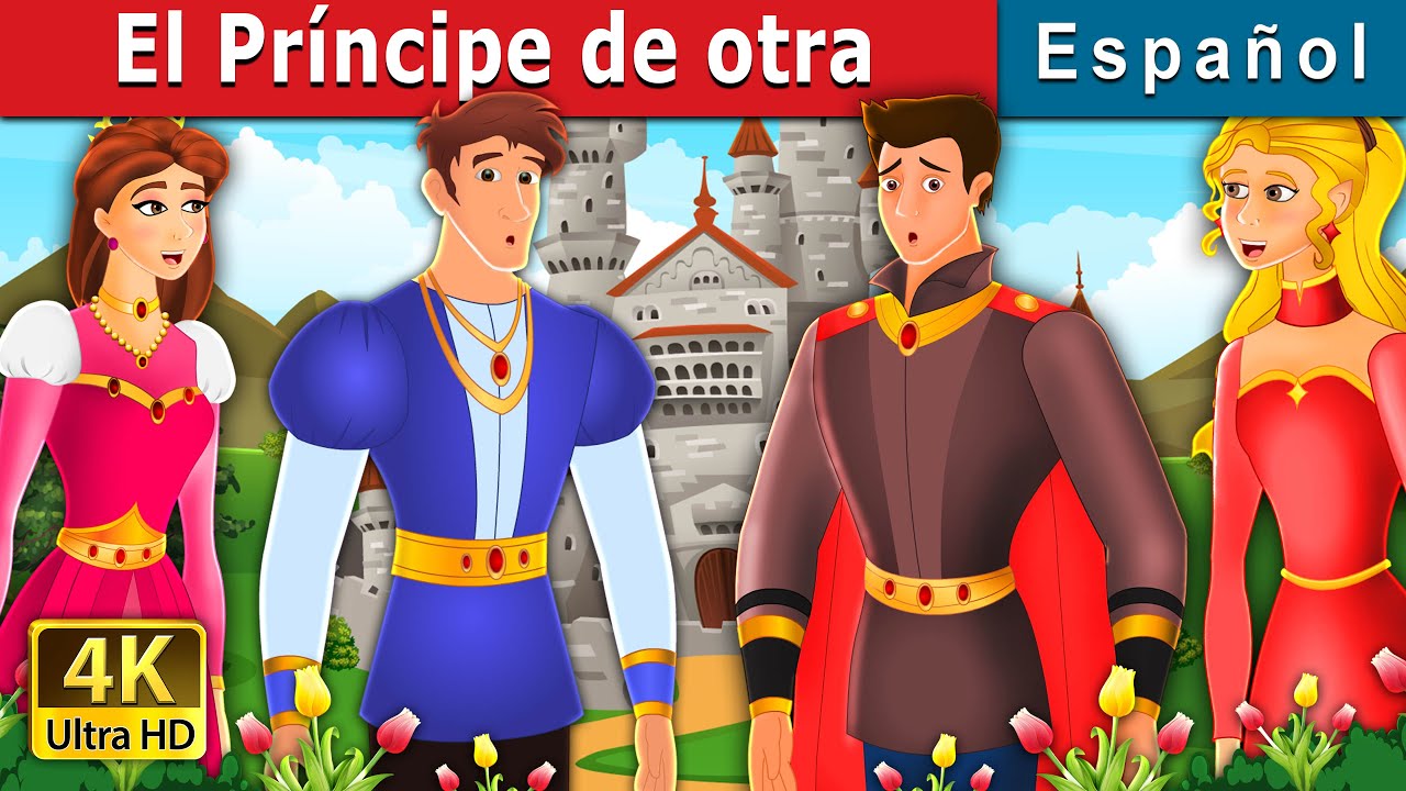 El Príncipe de otra | Somebody Else's Prince Story | Cuentos De Hadas Españoles |@SpanishFairyTales