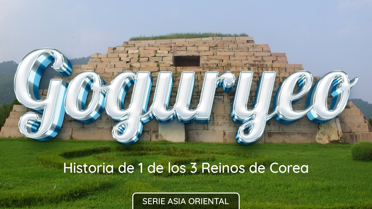 Goguryeo - Historia del Reino Antiguo de Corea