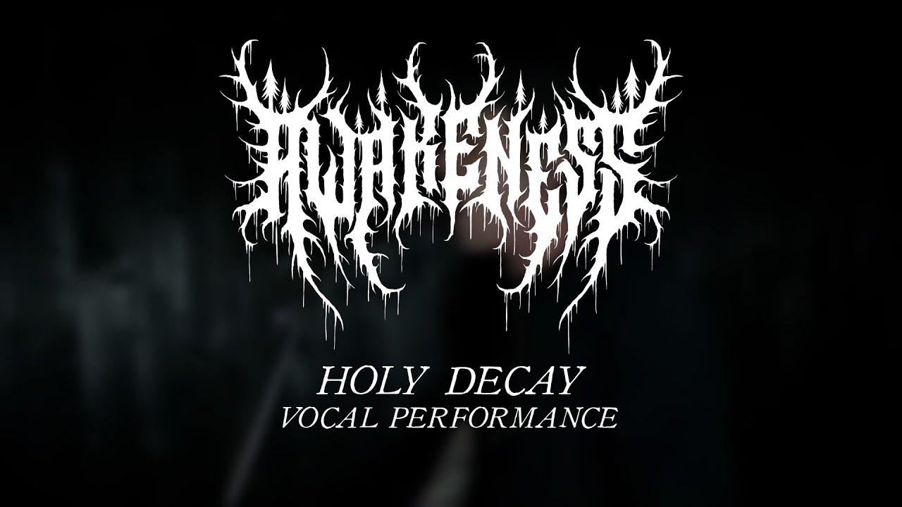 Awakeness - Holy Decay (Vocal Performance)