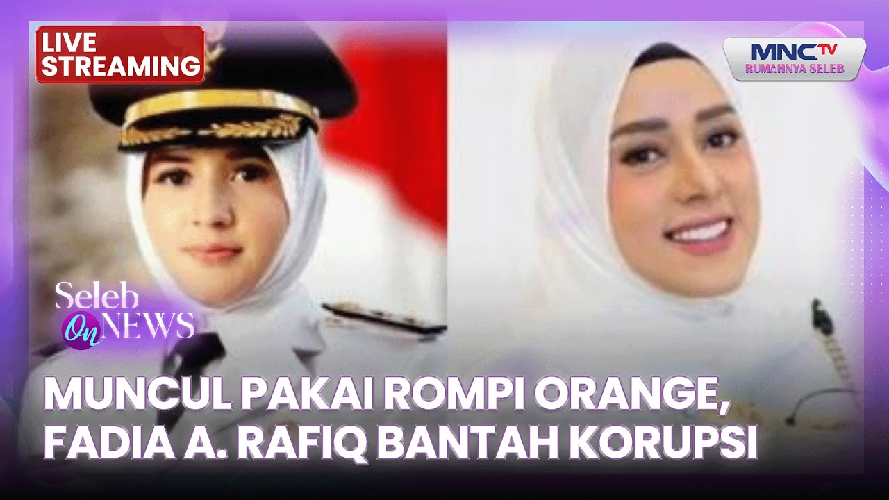 🔴MUNCUL PAKAI ROMPI ORANGE, FADIA A.RAFIQ  BANTAH KORUPSI | LIVE SELEB ON NEWS | 5 MARET 2026