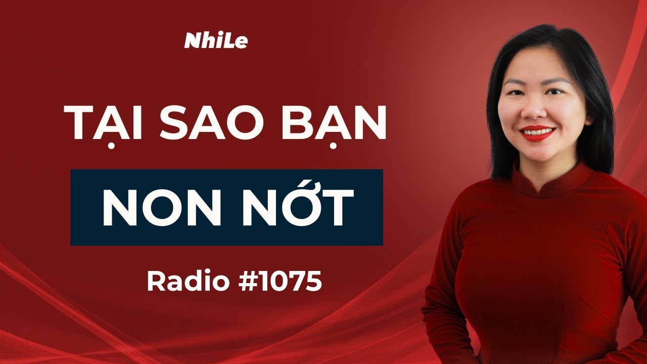 V&igrave; sao bạn kh&ocirc;ng trưởng th&agrave;nh được? | Radio #1075