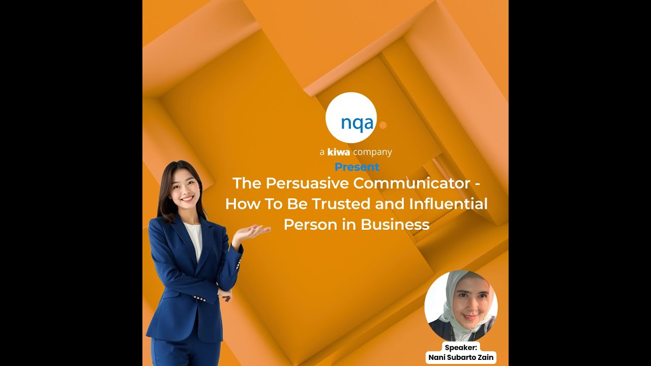 NQA Webinar - The Persuasive Communicator - How To Be Trusted and Influential Person in Business