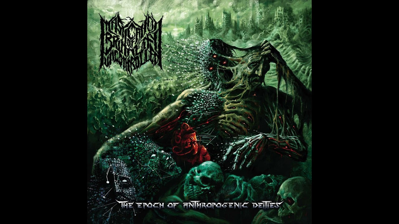 Mastication Of Brutality Uncontrolled - The Epoch Of Anthropogenic Deities (Full Album)