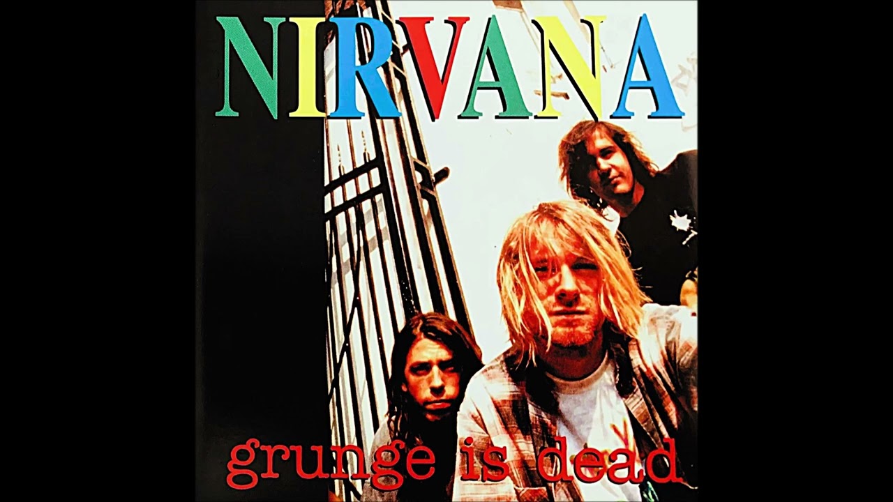 Nirvana - Grunge Is Dead Bootleg