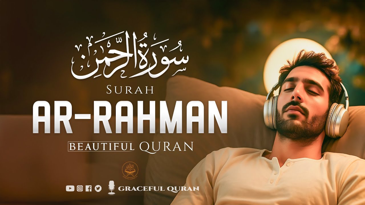 Surah Ar-Rahman سورة الرحمن | Quran Recitation for Inner Peace, Spiritual Healing & Night Protection
