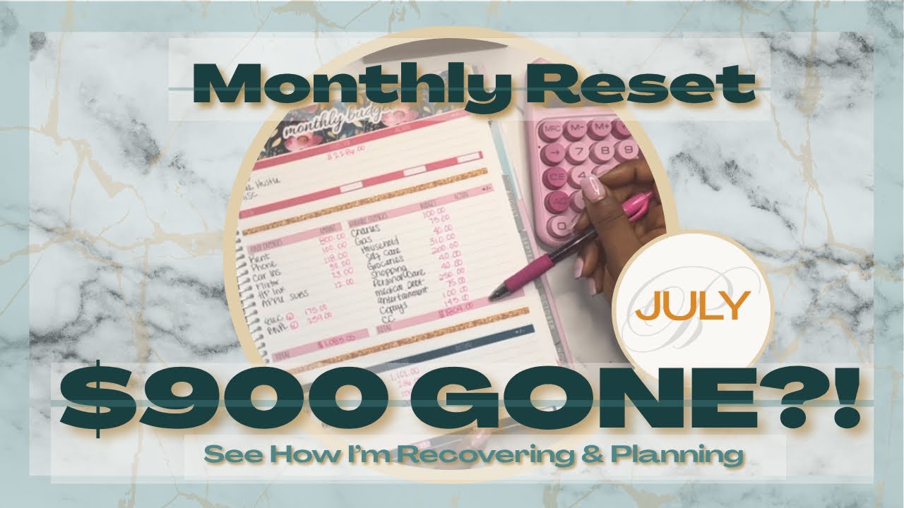 July Monthly Reset | Budget, Savings Goals + How I Lost $900 🥴