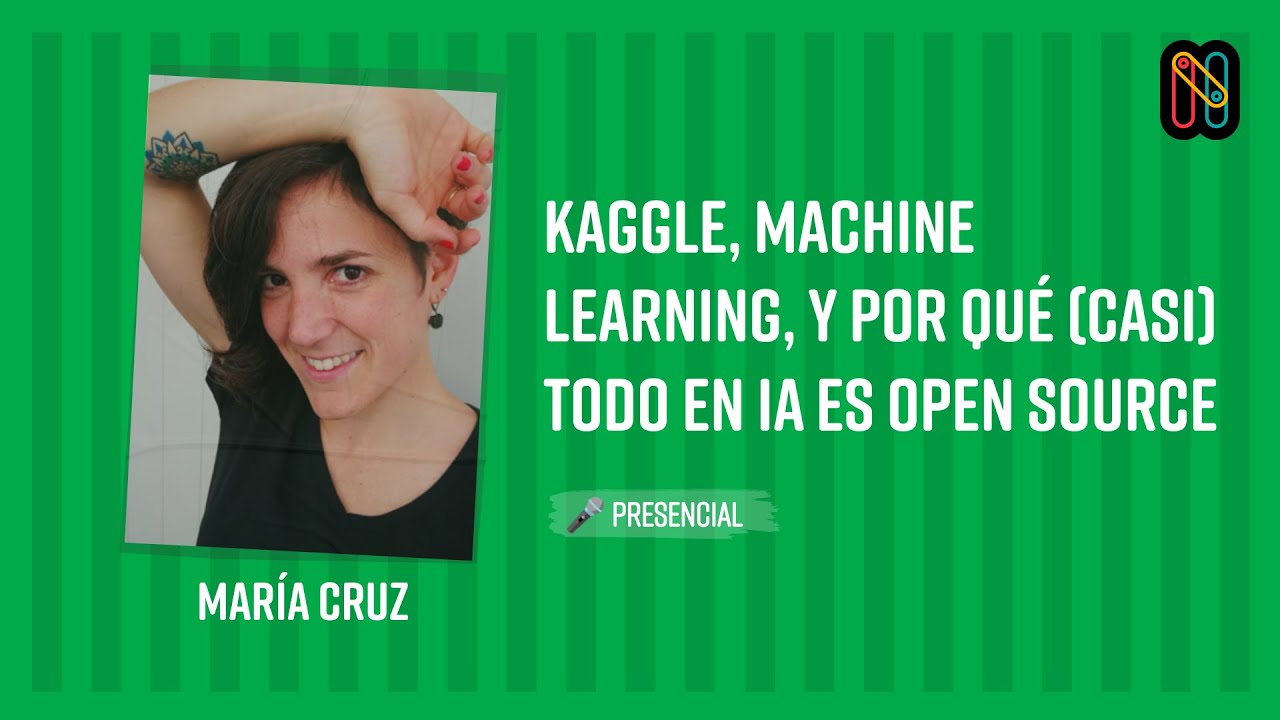 Kaggle, Machine Learning, y por qué (casi) todo en IA es open source - María Cruz