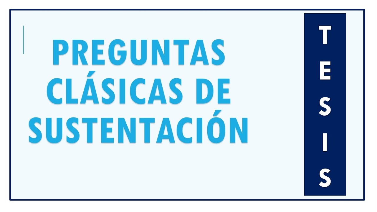 PREGUNTAS DE SUSTENTACIÓN DE TESIS