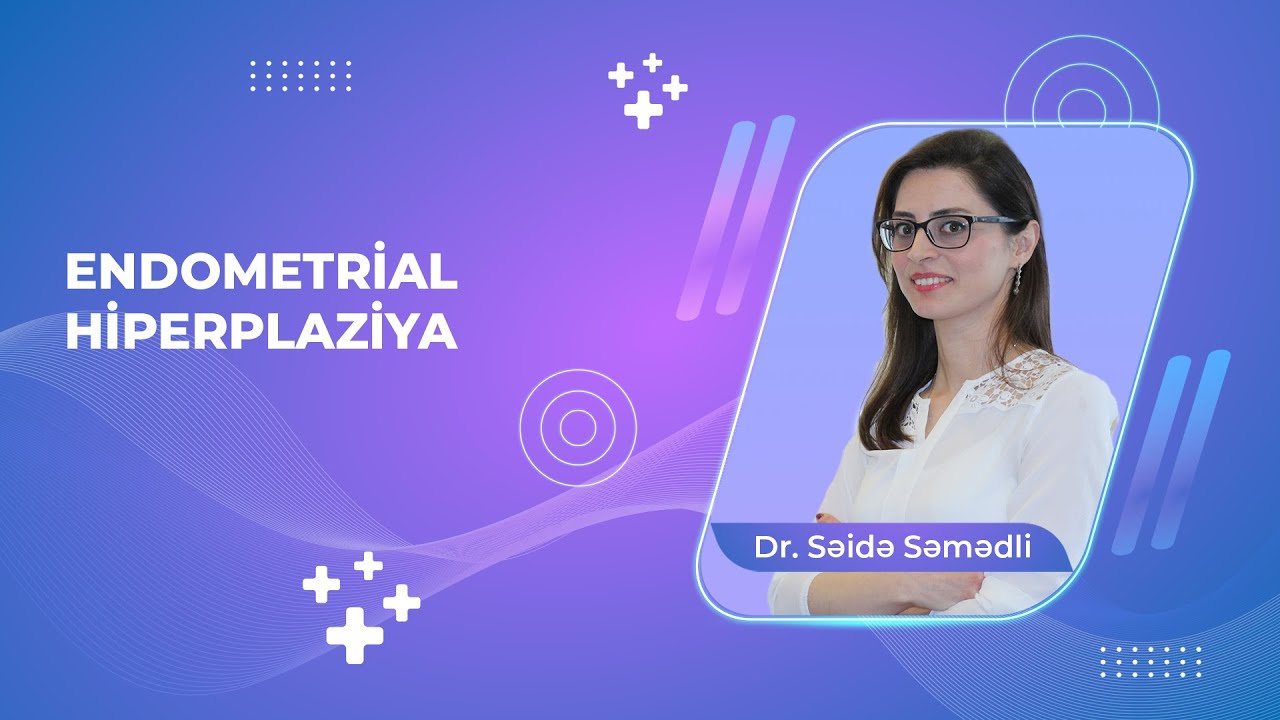 Endometrial hiperplaziya nədir?