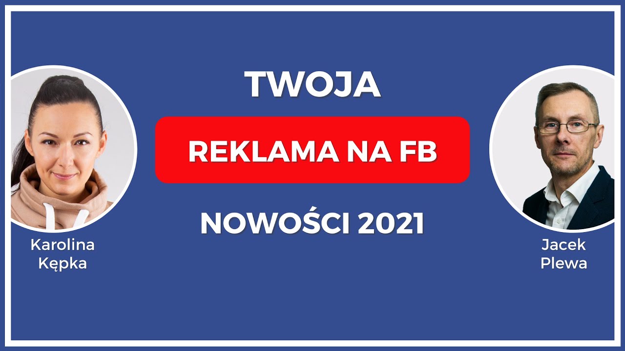 Nowości w Reklamie na Facebooku 2021 - okiem Eksperta
