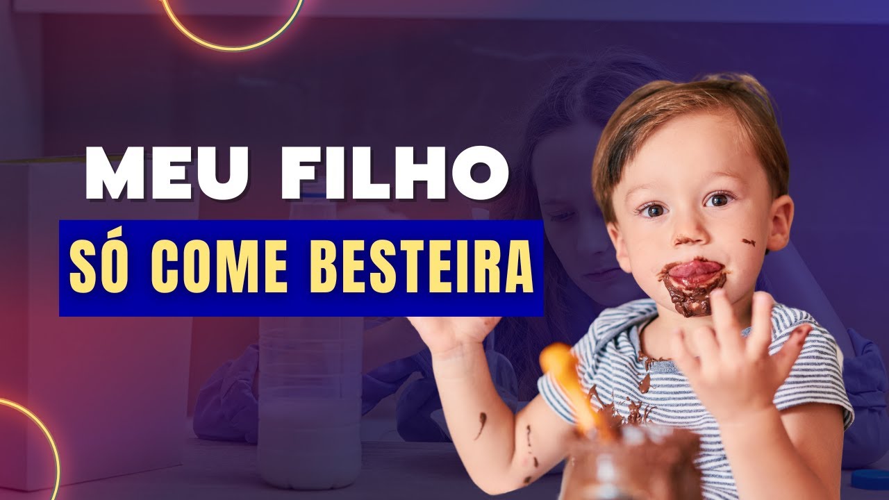 MEU FILHO SÓ COME BESTEIRA