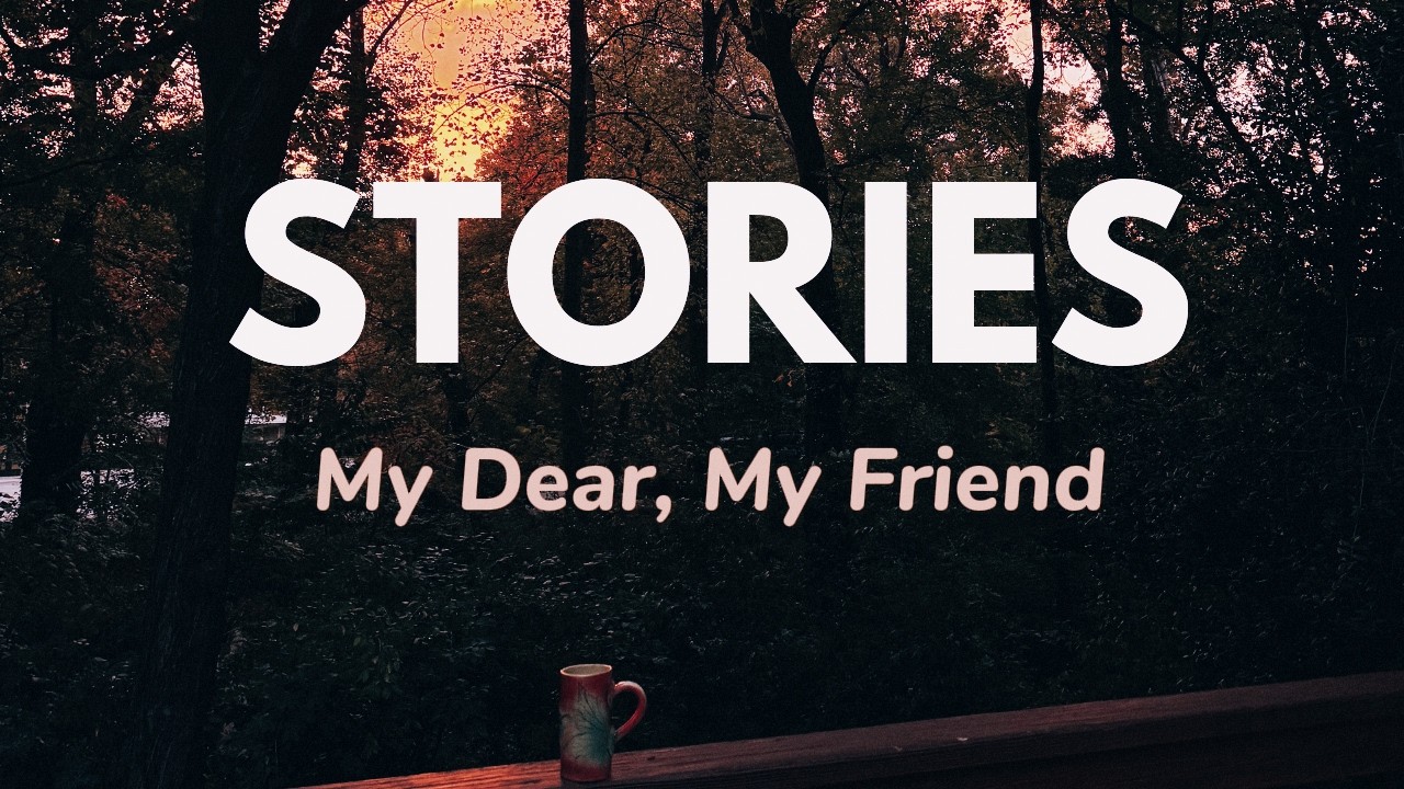 STORIES | My Dear, My Friend - Acoustic Pop (Lyric Video)