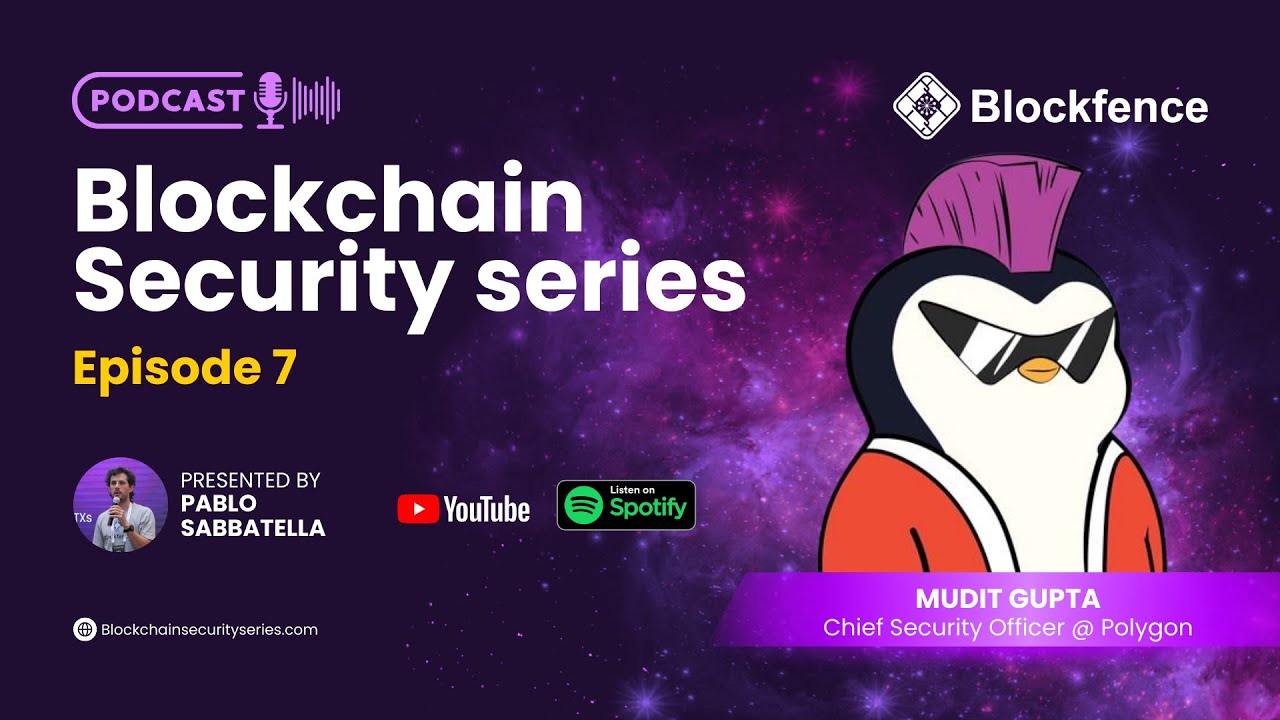 Blockchain Security Series 7: Mudit Gupta (Chief Security Officer @ Polygon)