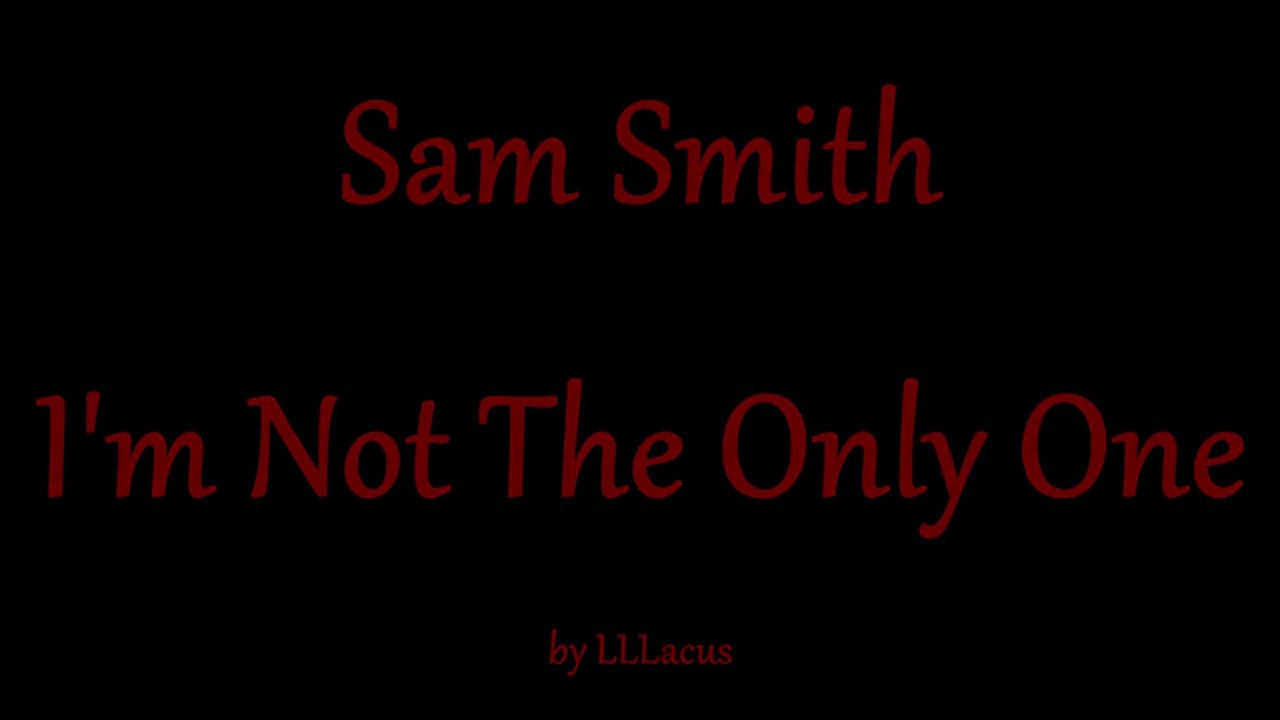 Sam Smith - I'm Not The Only One - Magyar Zeneszöveggel -