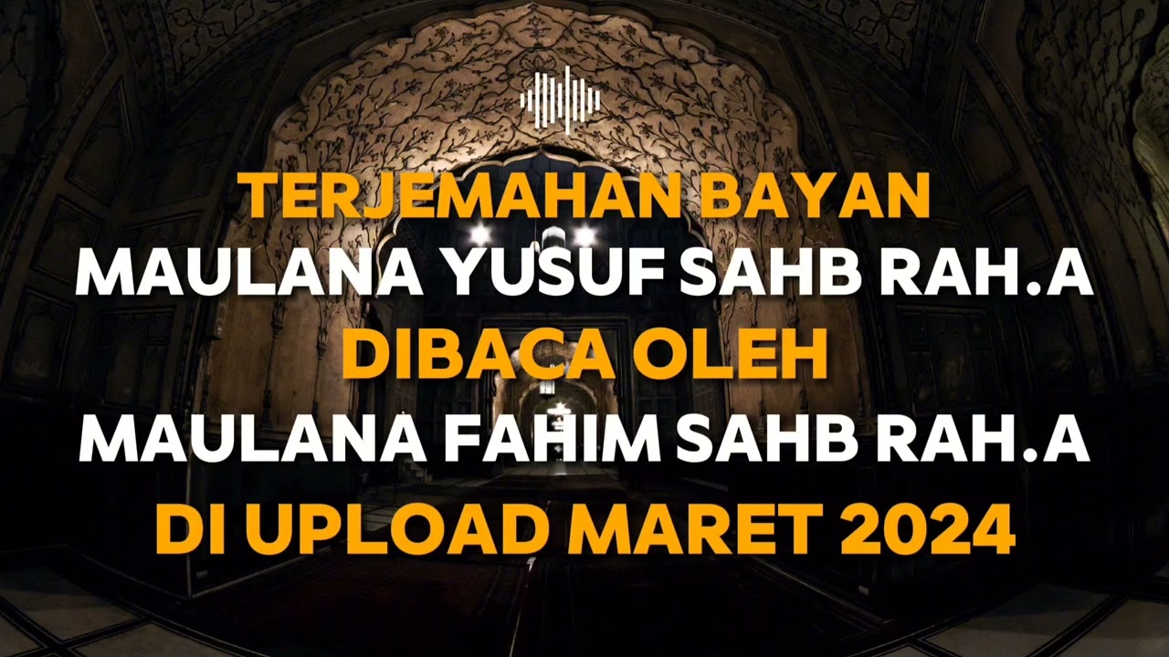 TERJEMAHAN BAYAN MAULANA YUSUF RAH.A YANG DIBACAKAN OLEH MAULANA FAHIM RAH.A | UPLOAD BULAN MARET