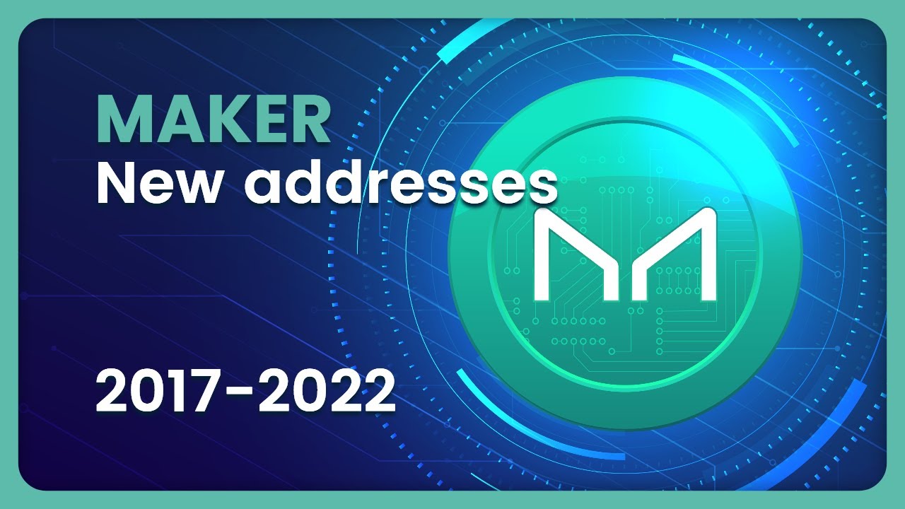 MAKER (MKR) New Addresses 2017-2022 #crypto #blockchain #maker