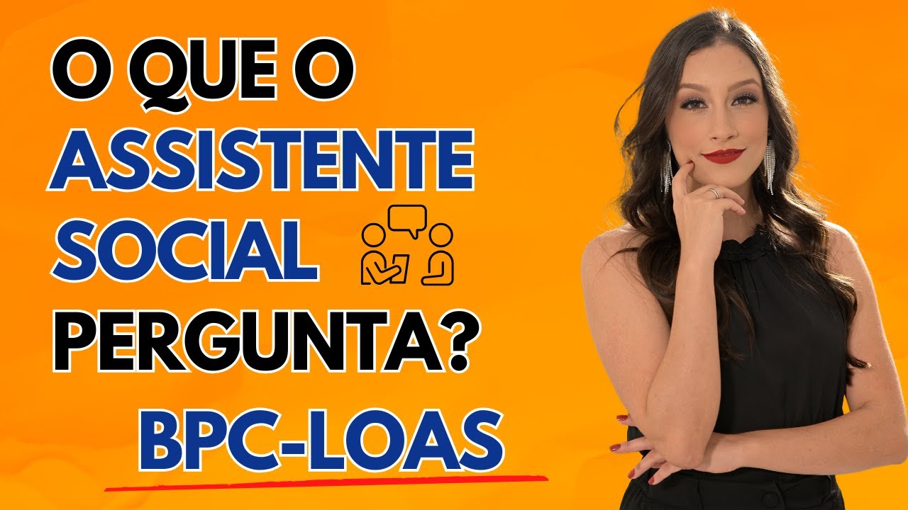 Como funciona a AVALIAÇÃO SOCIAL/PERÍCIA SOCIAL no BPC-LOAS? O que o Assistente Social PERGUNTA?