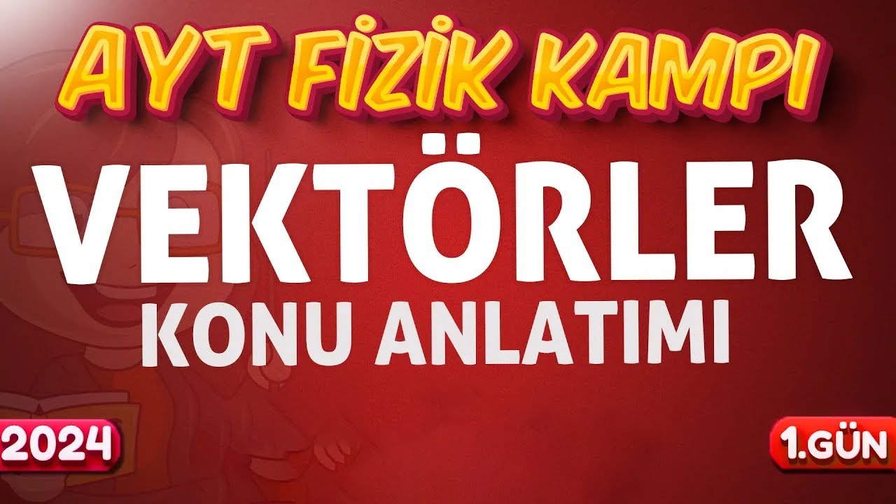 AYT Fizik Vekt&ouml;rler Konu Anlatımı | 11.Sınıf Fizik | 2024
