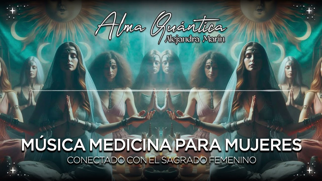MÚSICA MEDICINA PARA MUJERES: EL SAGRADO FEMENINO
