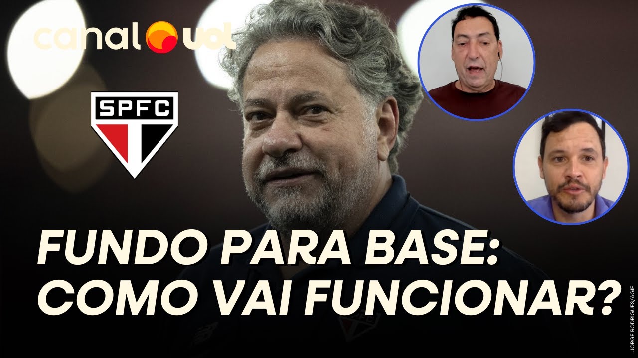 COMO VAI FUNCIONAR O FUNDO PARA A BASE DO SÃO PAULO? PVC E MATTOS EXPLICAM