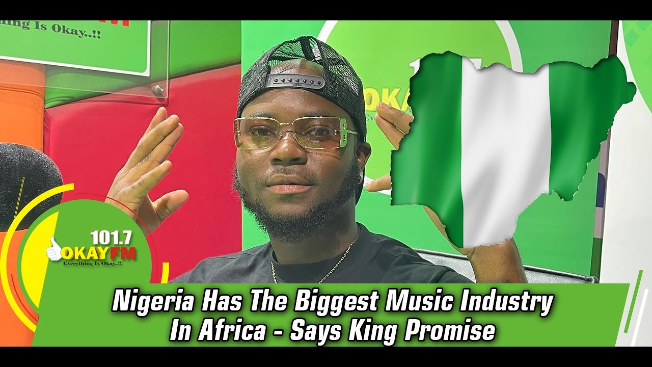 Nigeria Has The Biggest Music Industry In Africa - Says King Promise