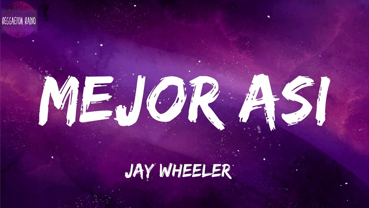 Jay Wheeler -Mejor Asi(letra)