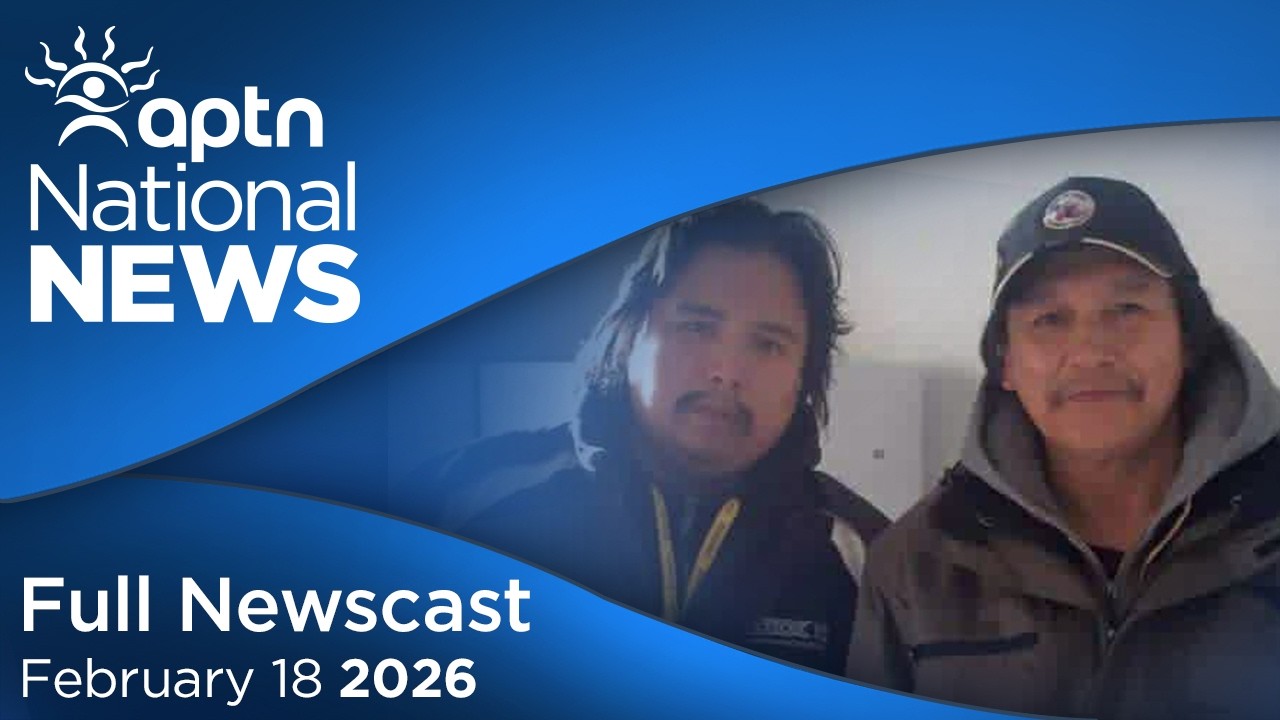 APTN National News: February 18, 2026 &ndash; Young woman killed on Valentine&rsquo;s Day, SIU questioned