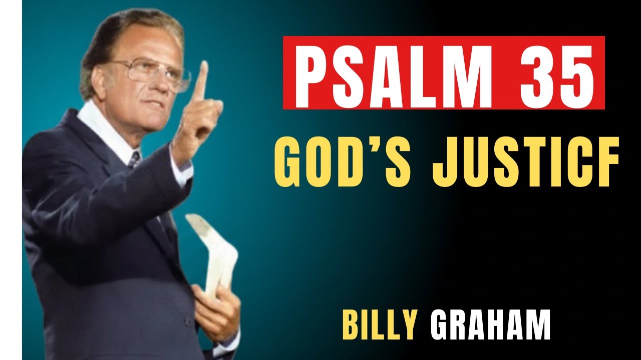 PSALM 35: Release God&rsquo;s Justice and Crush Every Curse Today | Billy Graham | Powerful Prayer