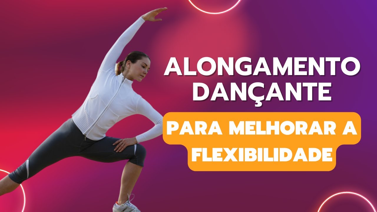 Alongamento dançante para ter mais flexibilidade!