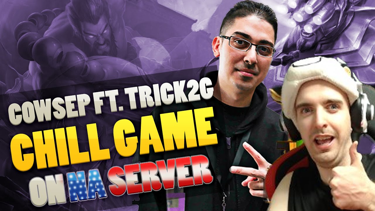Cowsep ft. Trick2G - Chill Game on NA