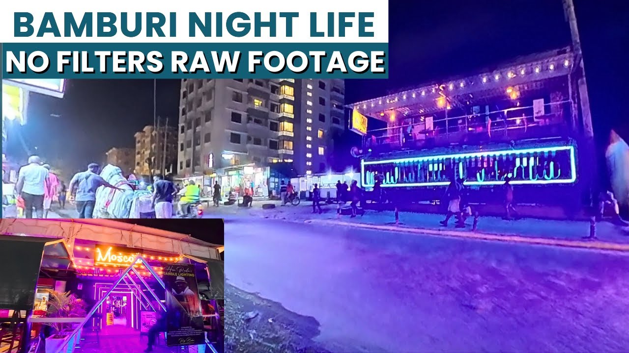 BAMBURI AT NIGHT; RAW UNFILTERED STREETS