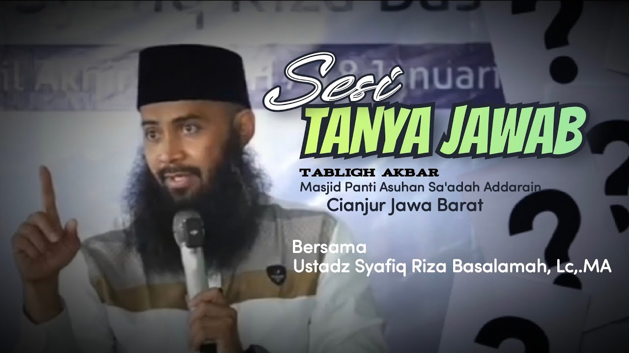 Sesi Tanya Jawab Bersama Ustadz Dr Syafiq Riza basalamah, Lc,.MA hafidzahullah