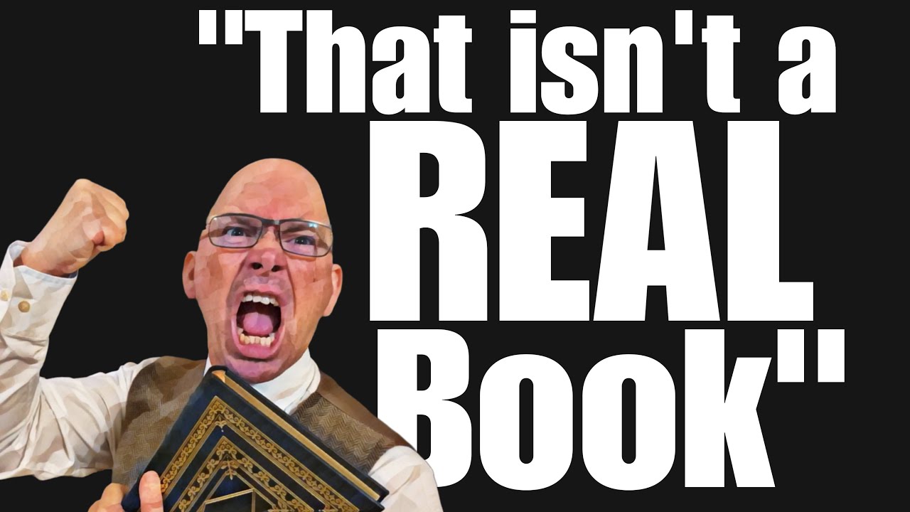 “That Isn’t A REAL Book!”