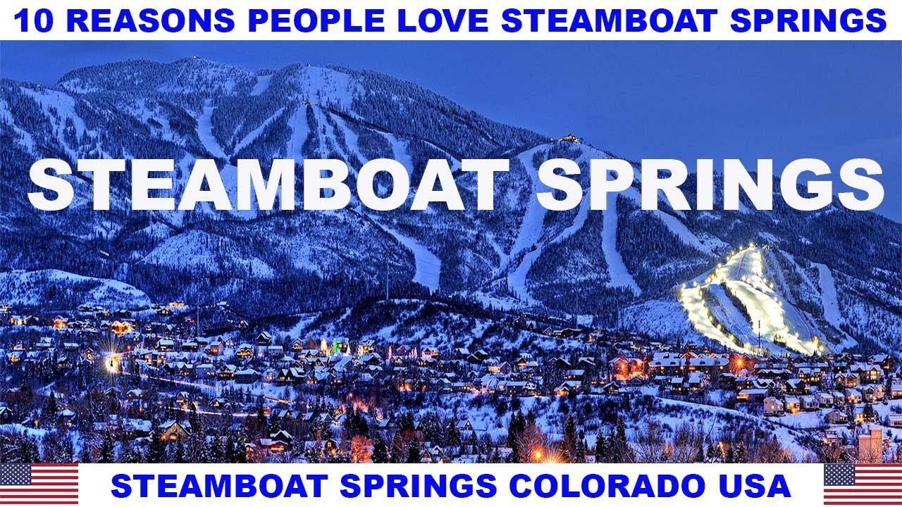 10 REASONS WHY PEOPLE LOVE STEAMBOAT SPRINGS COLORADO USA