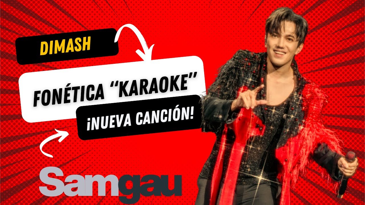 SAM GAU - NUEVA CANCIÓN DIMASH - FONÉTICA AL ESPAÑOL (Versión corta)