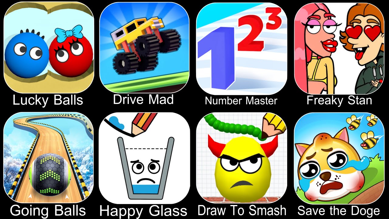 Lucky Balls,Drive Mad,Number Master,Freaky Stan,Going Balls,Happy Glass,Draw To Smash,Save The Doge
