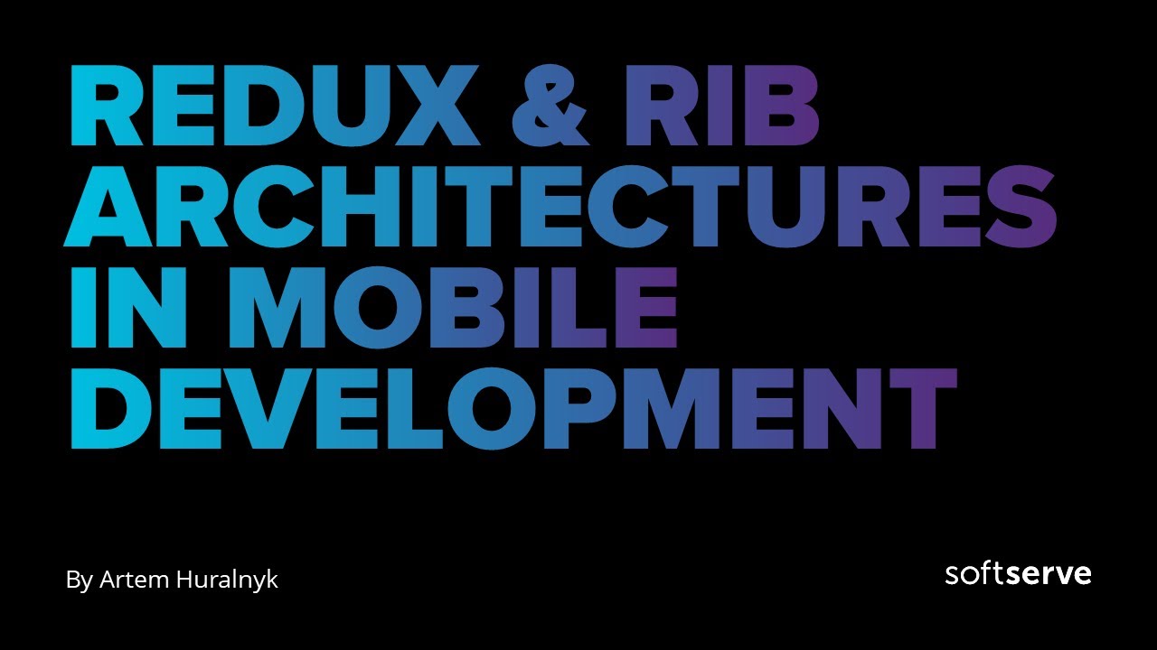 Redux & RIB architectures in Mobile Development by Artem Huralnyk