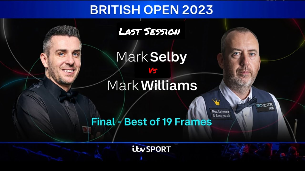 Mark Selby vs Mark Williams - British Open Snooker 2023 - Final - Last Session