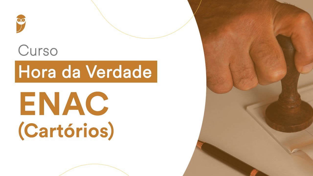 Curso Hora da Verdade: ENAC (Cartórios): Registro Civil de Pessoas Jurídicas e Títulos e Documentos