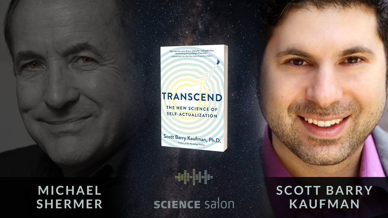 Michael Shermer with Scott Barry Kaufman — Transcend: The New Science of Self-Actualization