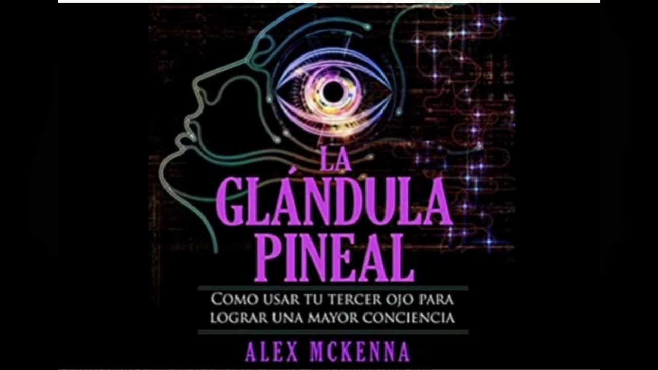 GLÁNDULA PINEAL Alex Mckenna #pineal #espiritualidad #tercerojo #audiolibro 