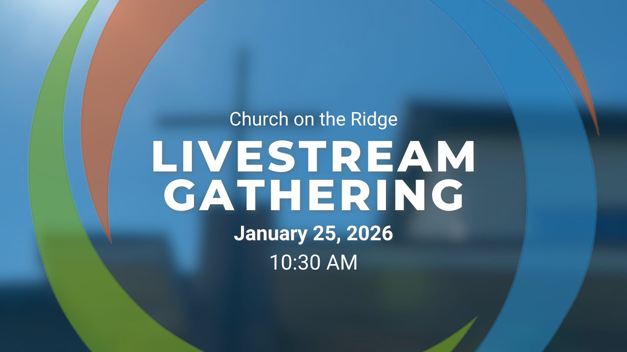 Gathering Livestream - Live on Sunday at 10:30 AM