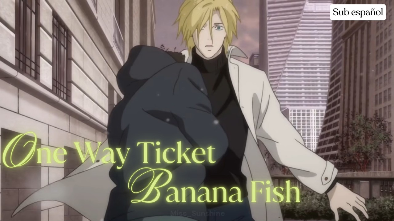 Banana Fish - One Way Ticket (Sub español)