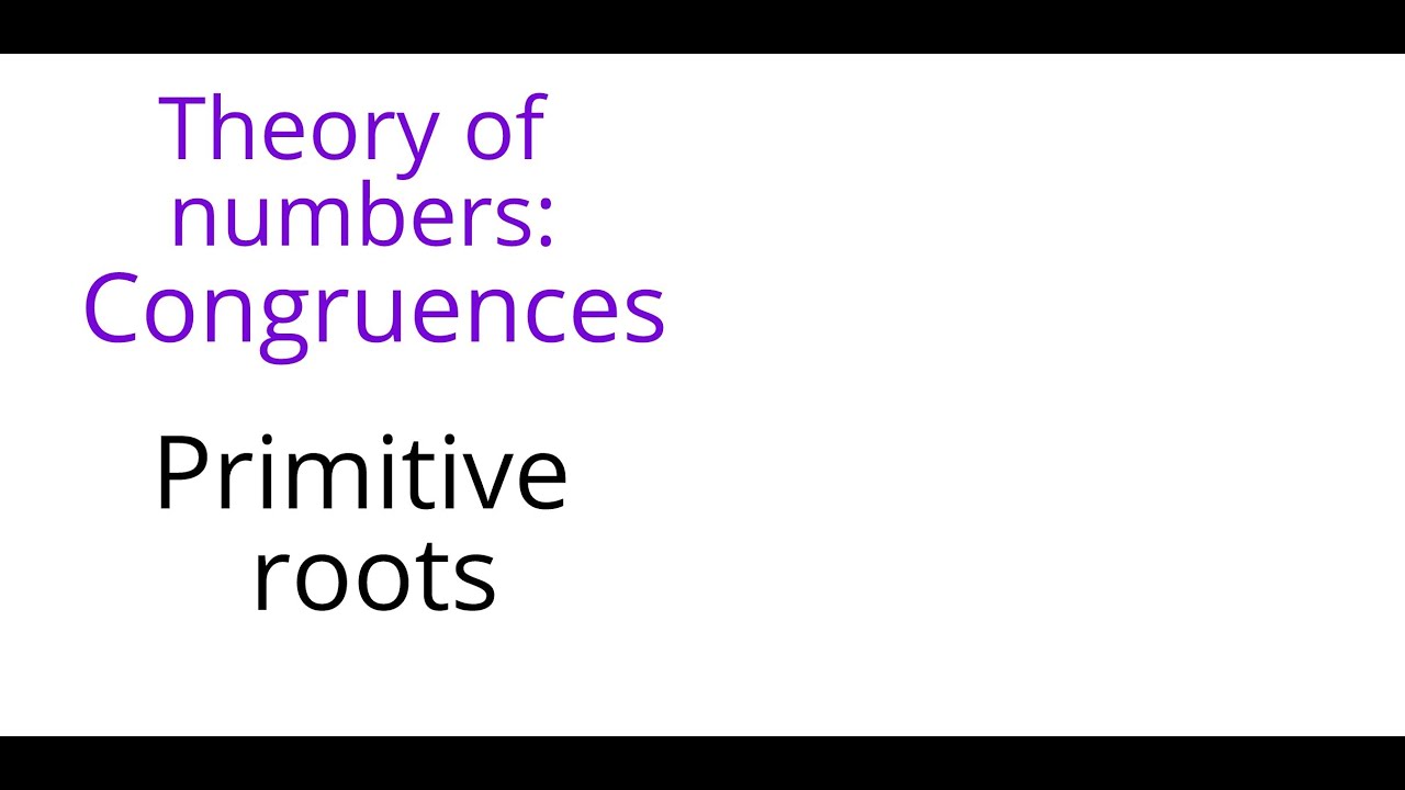 Theory of numbers: Congruences: Primitive roots