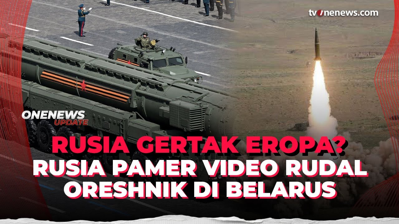 Gertak Eropa? Rusia Pamer Rudal Hipersonik Oreshnik di Belarus | OneNews Update