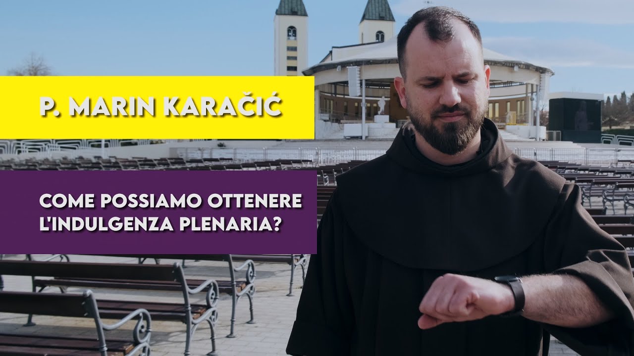 P. Marin Karačić - Come possiamo ottenere l'indulgenza plenaria?