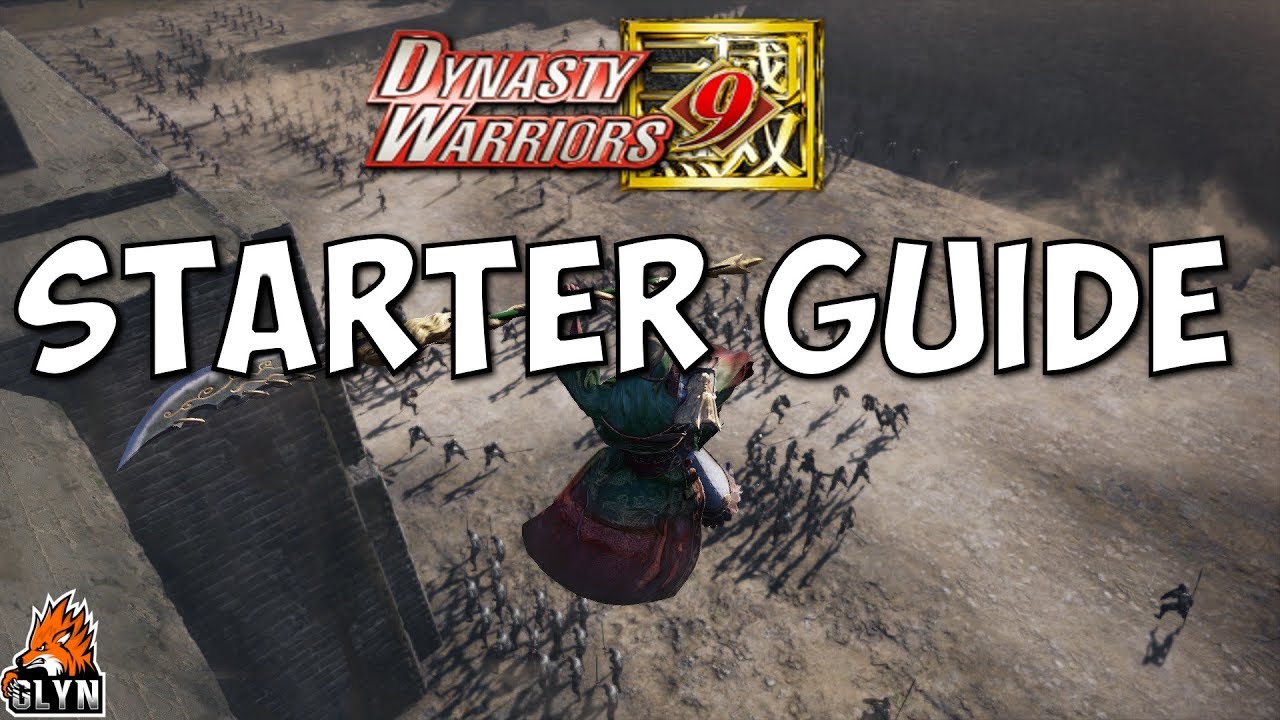 Dynasty Warriors 9 Starter Guide and Tips and Tricks
