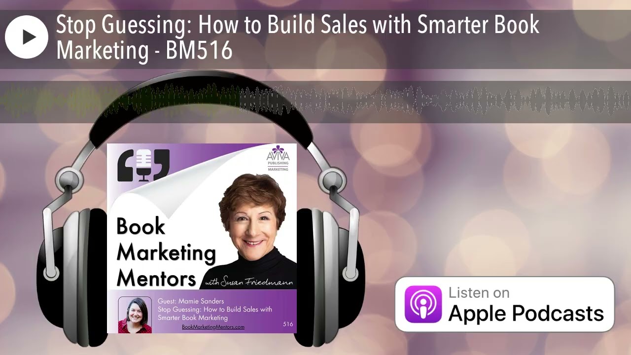Stop Guessing: How to Build Sales with Smarter Book Marketing - BM516