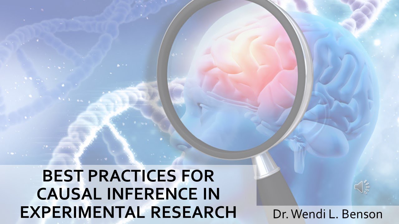 Best Practices for Causal (Cause & Effect) Inference and Validity in Experimental Research Design